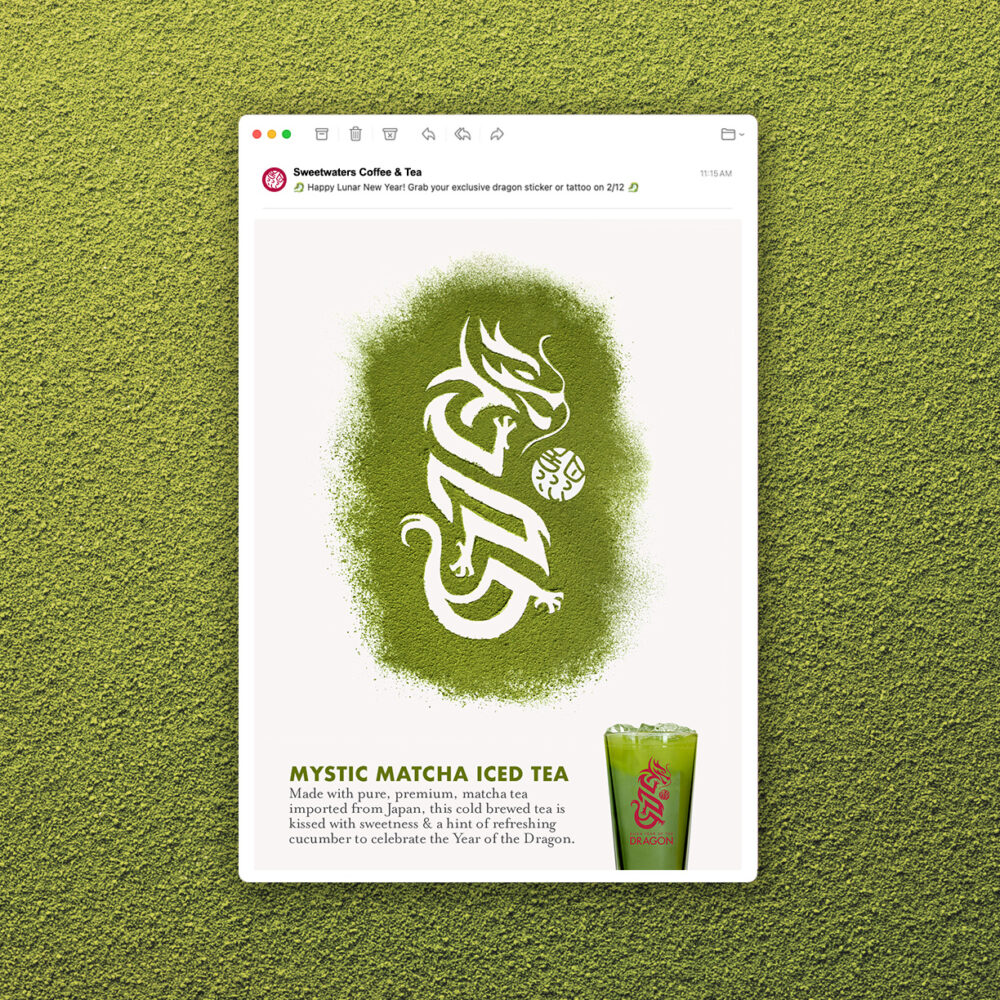 Digital mailer featuring the symbol for the year of the dragon created from out in matcha powder, with the headline, “mystic matcha iced tea.”