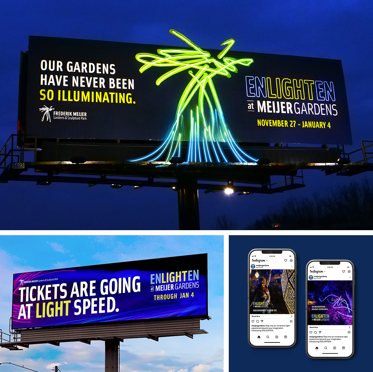 Our gardens have never been so illuminating. Enlighten at Meijer Gardens. November 27 - January 4. Tickets are going at LIGHT speed. Out of Home and Social.